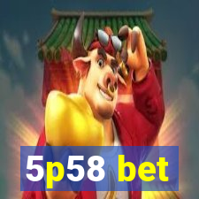 5p58 bet